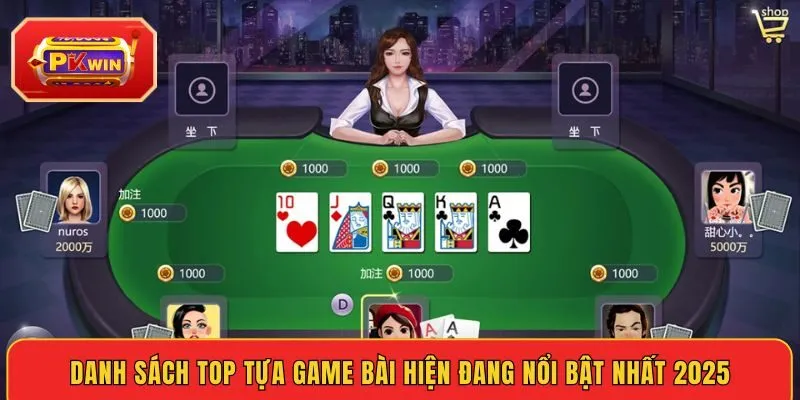 danh-sach-top-tua-game-bai-hien-dang-noi-bat-nhat-2025