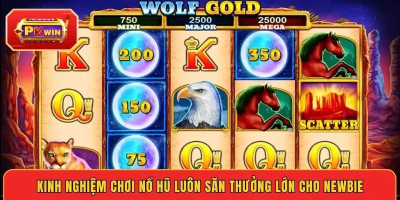 kinh-nghiem-choi-no-hu-luon-san-thuong-lon-cho-newbie