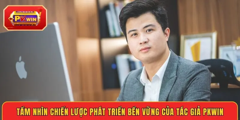 tam-nhin-chien-luoc-phat-trien-ben-vung-cua-tac-gia-pkwin